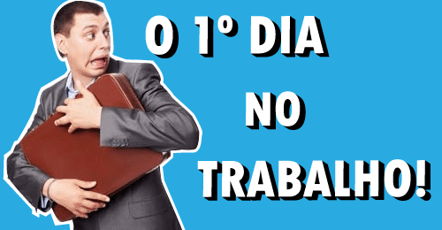 Saiba como se ambientar nos primeiros dias de trabalho
