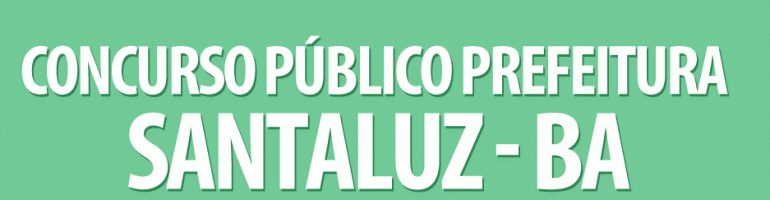 Concurso Prefeitura Municipal de Santaluz (BA)