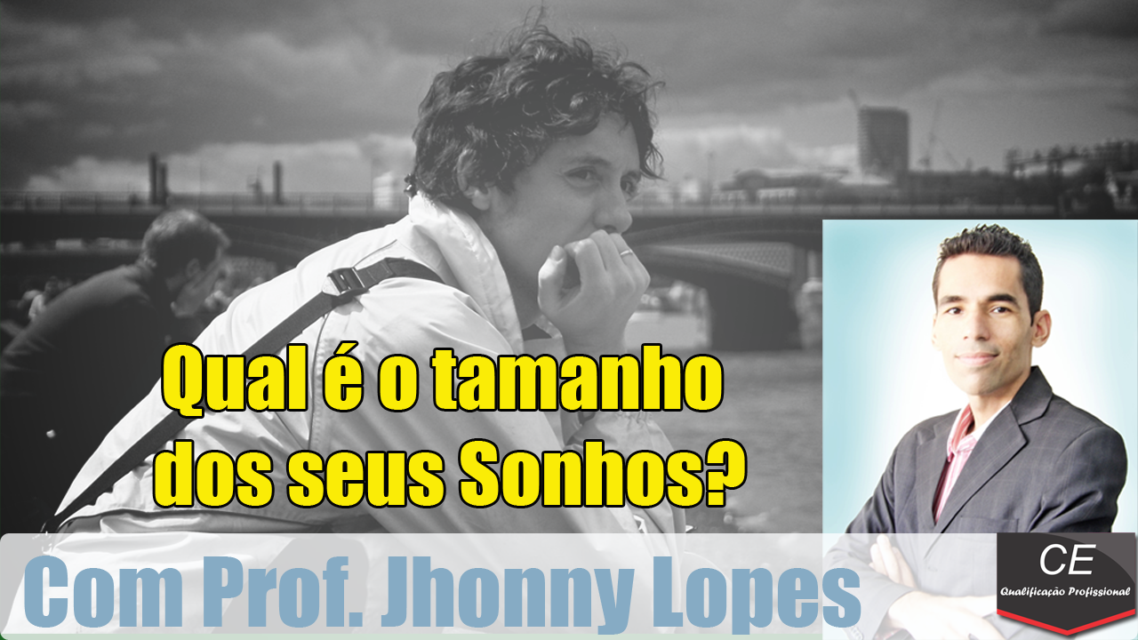 Qual é o tamanho dos seus sonhos?