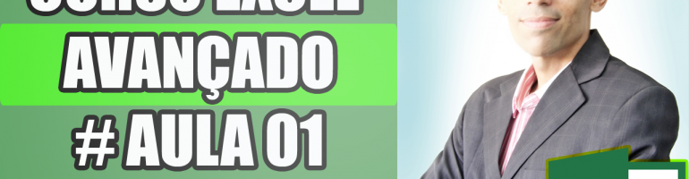 Curso Excel Avançado – Aula 01